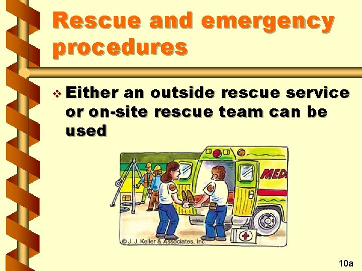 Rescue and emergency procedures v Either an outside rescue service or on-site rescue team