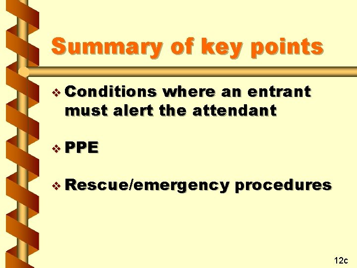 Summary of key points v Conditions where an entrant must alert the attendant v
