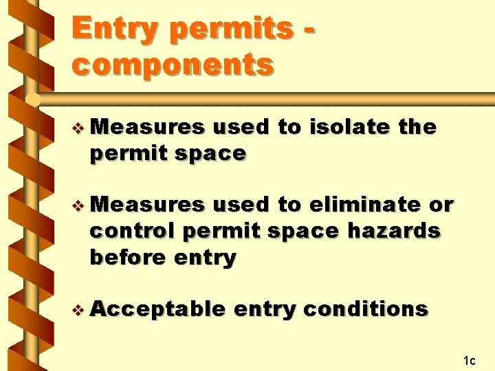 Entry permits components v Measures used to isolate the permit space v Measures used