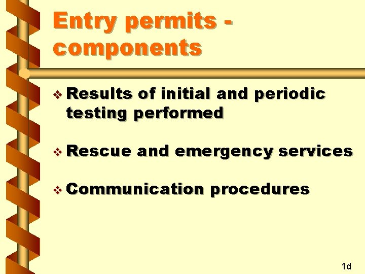 Entry permits components v Results of initial and periodic testing performed v Rescue and