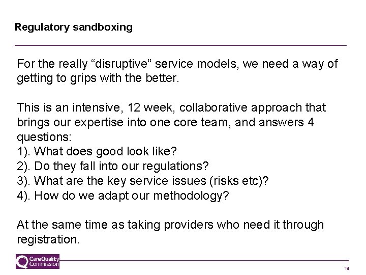 Regulatory sandboxing For the really “disruptive” service models, we need a way of getting