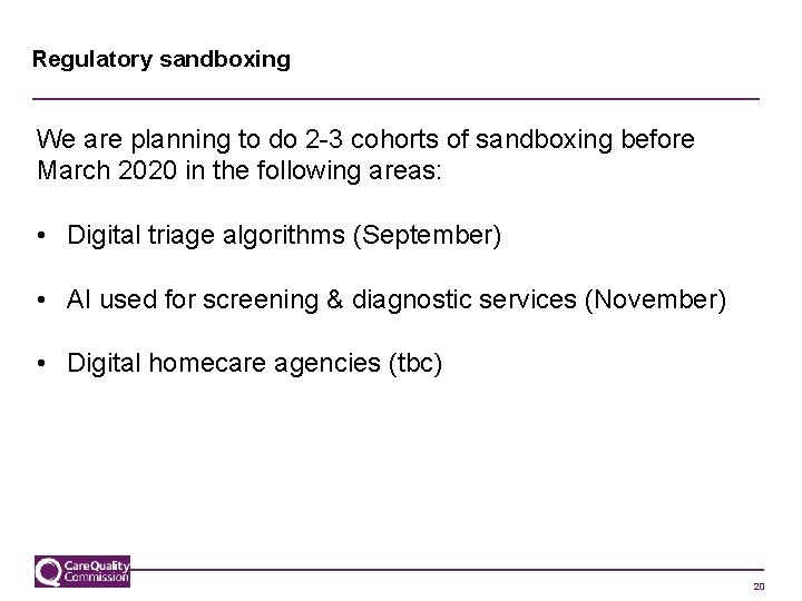 Regulatory sandboxing We are planning to do 2 -3 cohorts of sandboxing before March