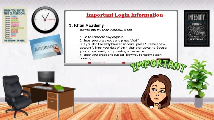 Important Login Information 3. Khan Academy How to join my Khan Academy class: 1.
