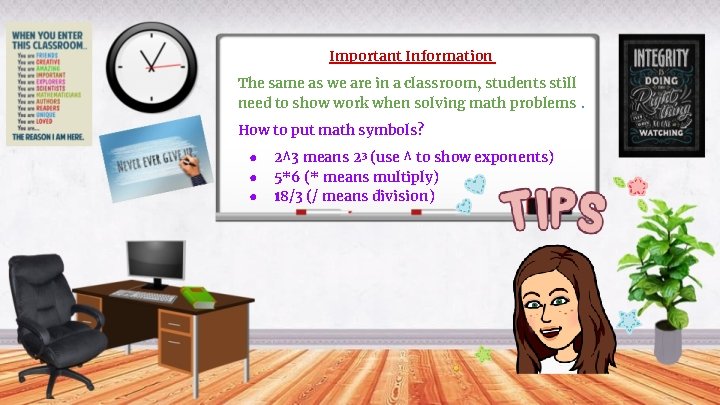 Important Information The same as we are in a classroom, students still need to
