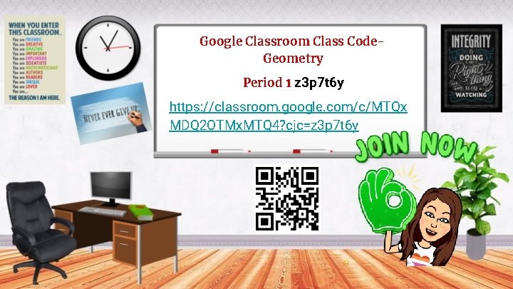 Google Classroom Class Code. Geometry Period 1 z 3 p 7 t 6 y