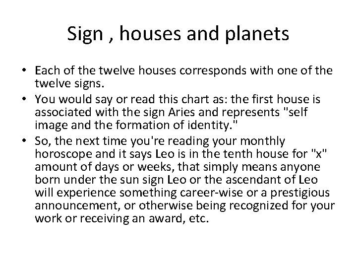 Sign , houses and planets • Each of the twelve houses corresponds with one
