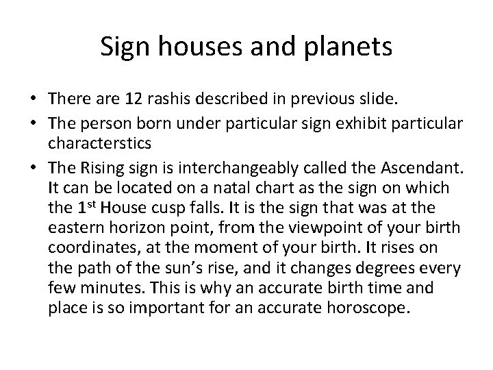 Sign houses and planets • There are 12 rashis described in previous slide. •