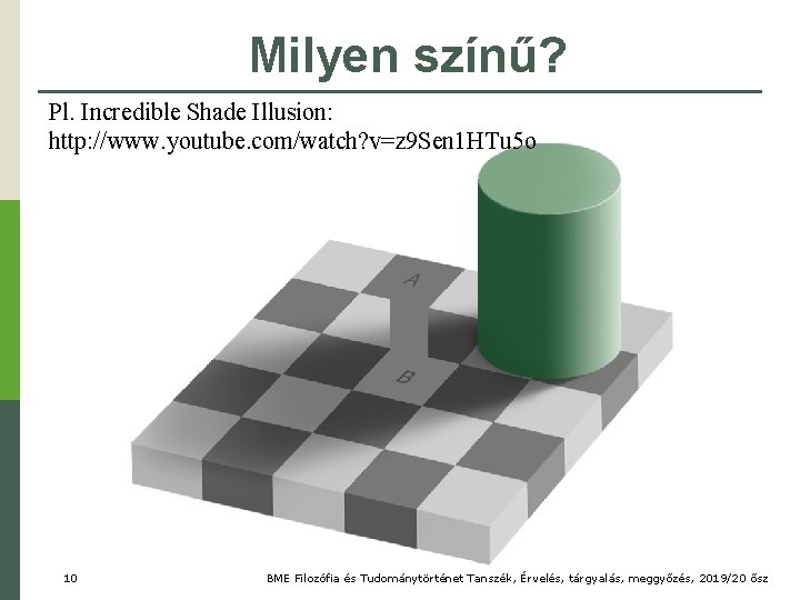 Milyen színű? Pl. Incredible Shade Illusion: http: //www. youtube. com/watch? v=z 9 Sen 1