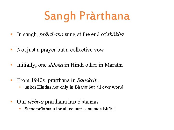 Sangh Pràrthana • In sangh, prārthana sung at the end of shākha • Not