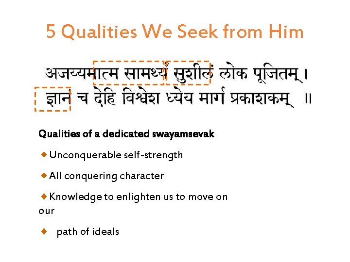 5 Qualities We Seek from Him Qualities of a dedicated swayamsevak Unconquerable self-strength All