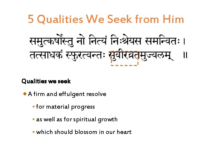 5 Qualities We Seek from Him Qualities we seek A firm and effulgent resolve