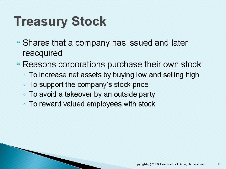 Treasury Stock Shares that a company has issued and later reacquired Reasons corporations purchase