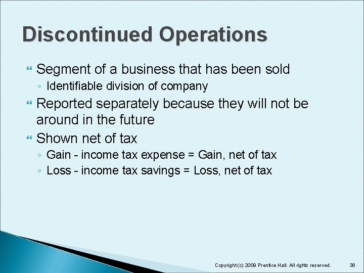Discontinued Operations Segment of a business that has been sold ◦ Identifiable division of
