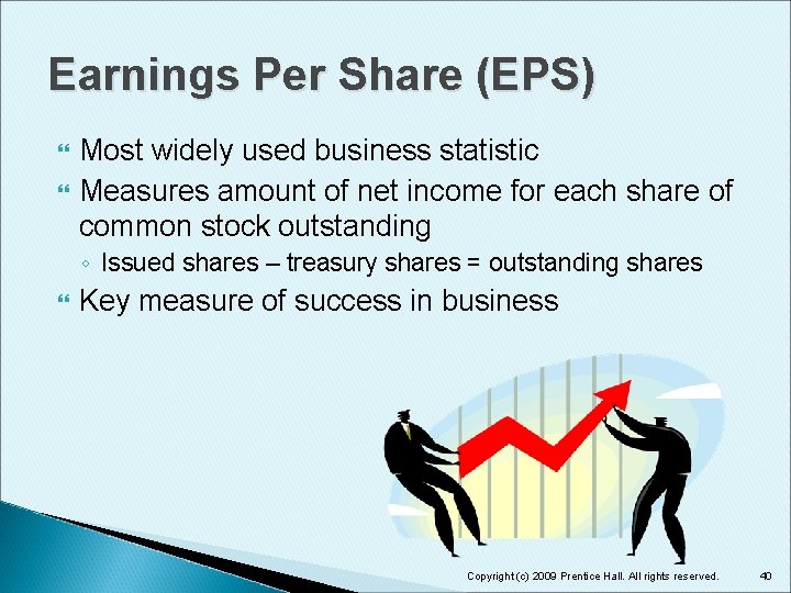 Earnings Per Share (EPS) Most widely used business statistic Measures amount of net income