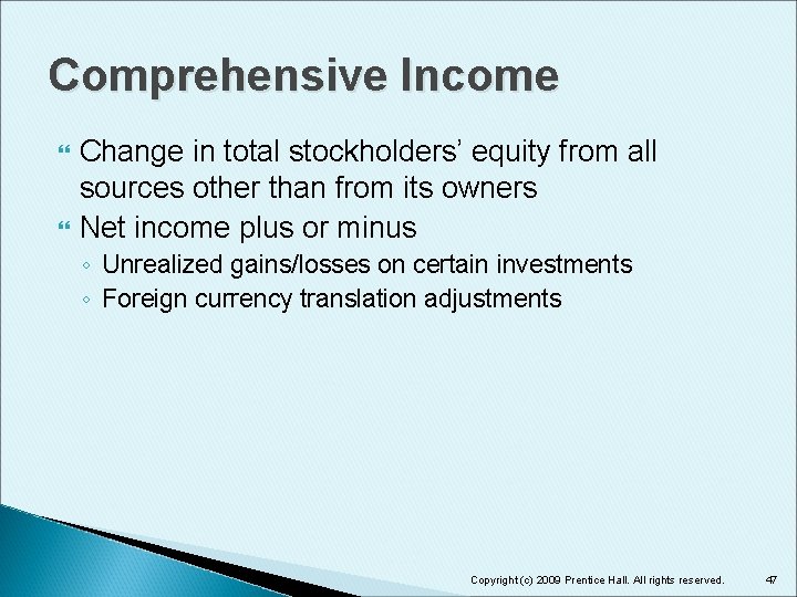 Comprehensive Income Change in total stockholders’ equity from all sources other than from its
