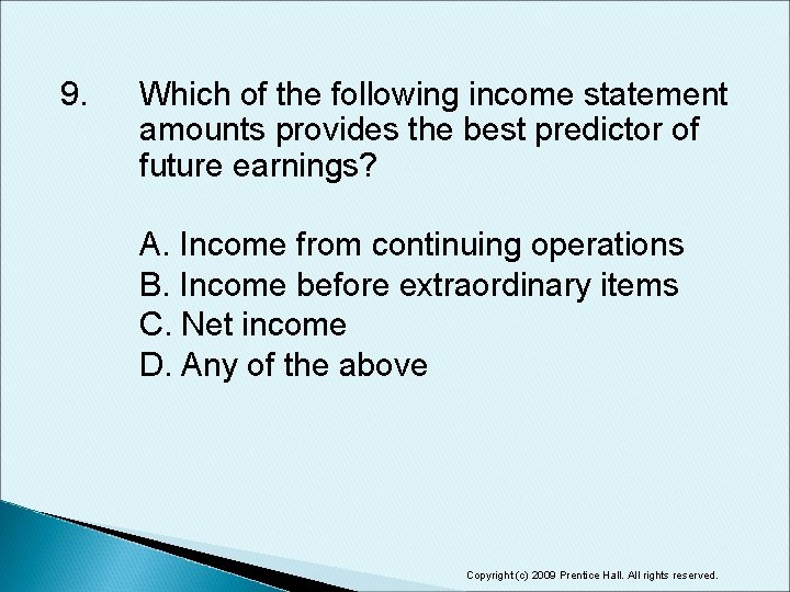 9. Which of the following income statement amounts provides the best predictor of future