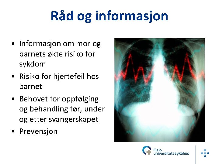 Råd og informasjon • Informasjon om mor og barnets økte risiko for sykdom •