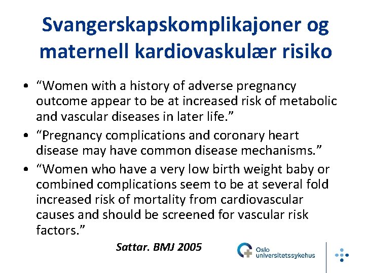 Svangerskapskomplikajoner og maternell kardiovaskulær risiko • “Women with a history of adverse pregnancy outcome