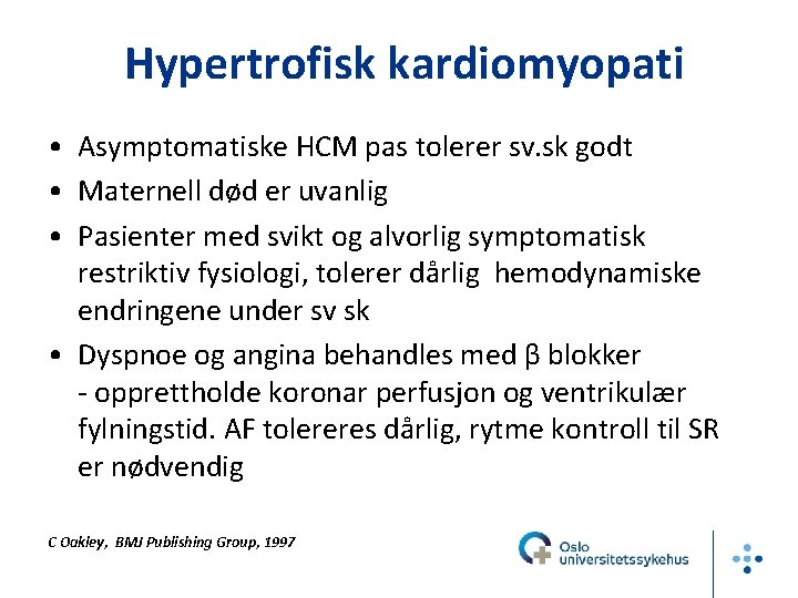 Hypertrofisk kardiomyopati • Asymptomatiske HCM pas tolerer sv. sk godt • Maternell død er