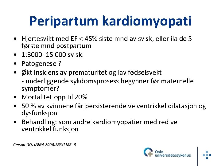 Peripartum kardiomyopati • Hjertesvikt med EF < 45% siste mnd av sv sk, eller