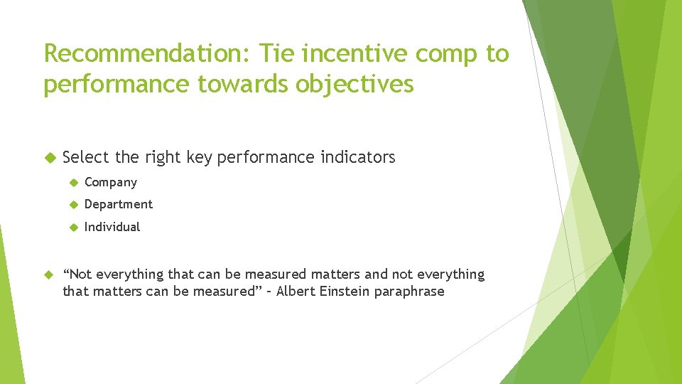 Recommendation: Tie incentive comp to performance towards objectives Select the right key performance indicators Recommendation: Tie incentive comp to performance towards objectives Select the right key performance indicators