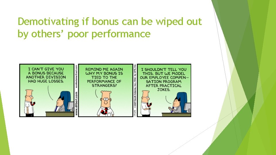 Demotivating if bonus can be wiped out by others’ poor performance Demotivating if bonus can be wiped out by others’ poor performance