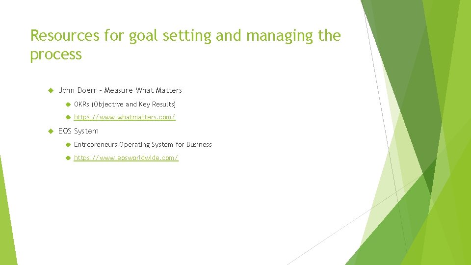 Resources for goal setting and managing the process John Doerr – Measure What Matters Resources for goal setting and managing the process John Doerr – Measure What Matters