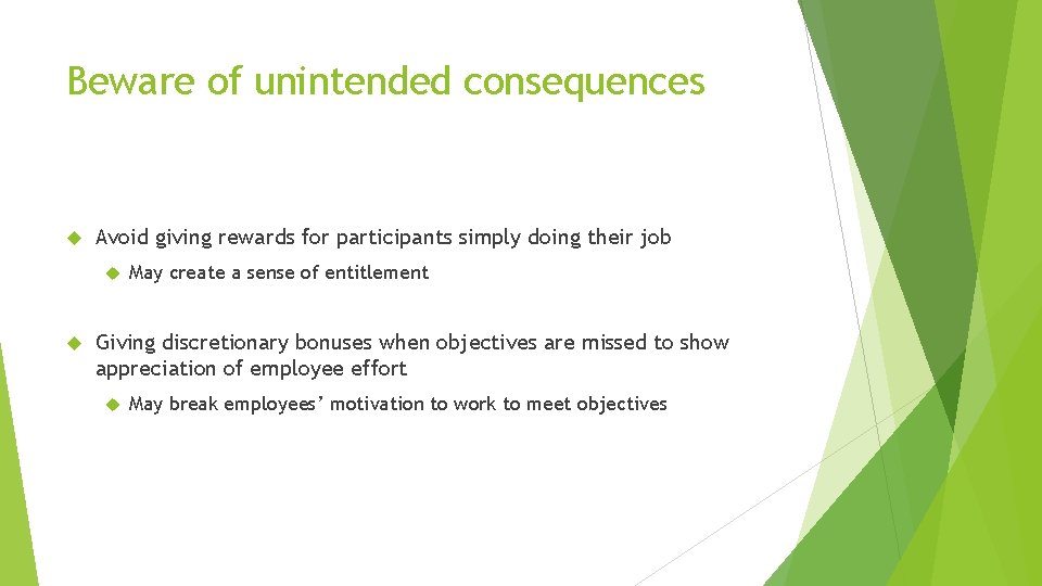 Beware of unintended consequences Avoid giving rewards for participants simply doing their job May Beware of unintended consequences Avoid giving rewards for participants simply doing their job May