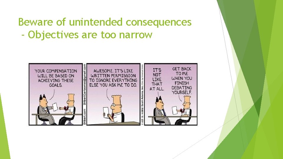 Beware of unintended consequences - Objectives are too narrow Beware of unintended consequences - Objectives are too narrow