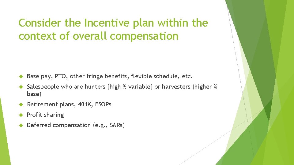 Consider the Incentive plan within the context of overall compensation Base pay, PTO, other Consider the Incentive plan within the context of overall compensation Base pay, PTO, other