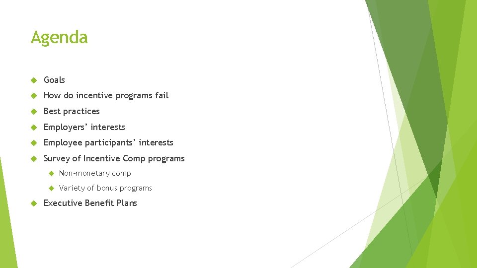 Agenda Goals How do incentive programs fail Best practices Employers’ interests Employee participants’ interests Agenda Goals How do incentive programs fail Best practices Employers’ interests Employee participants’ interests