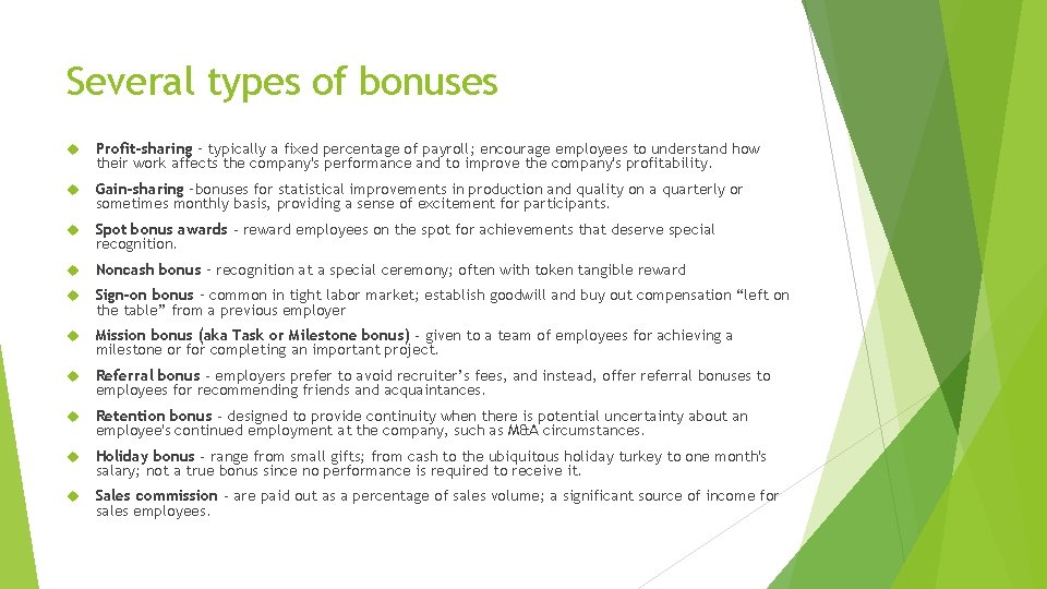 Several types of bonuses Profit-sharing – typically a fixed percentage of payroll; encourage employees Several types of bonuses Profit-sharing – typically a fixed percentage of payroll; encourage employees