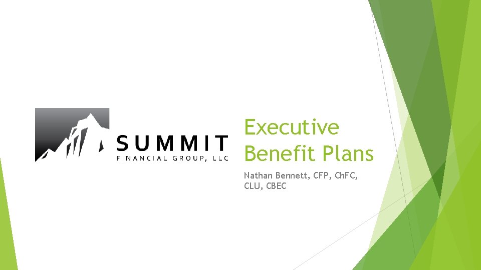Executive Benefit Plans Nathan Bennett, CFP, Ch. FC, CLU, CBEC Executive Benefit Plans Nathan Bennett, CFP, Ch. FC, CLU, CBEC