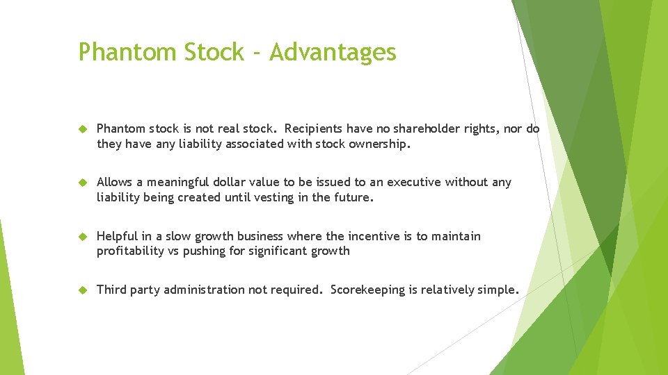 Phantom Stock - Advantages Phantom stock is not real stock. Recipients have no shareholder Phantom Stock - Advantages Phantom stock is not real stock. Recipients have no shareholder