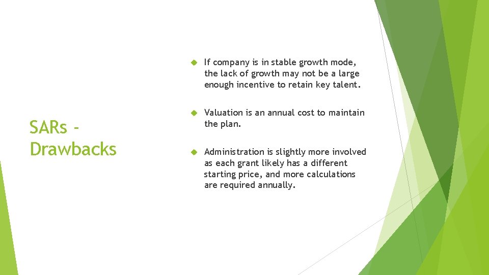 SARs Drawbacks If company is in stable growth mode, the lack of growth may SARs Drawbacks If company is in stable growth mode, the lack of growth may