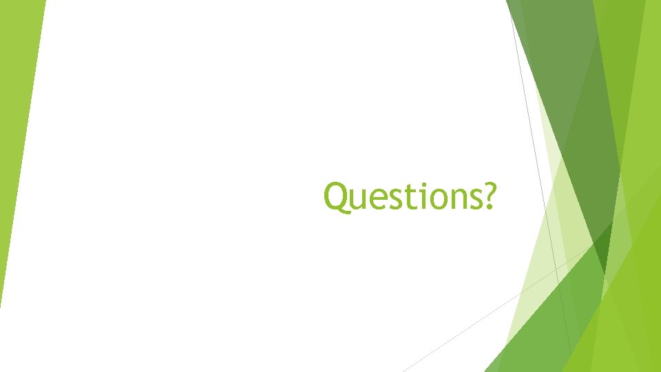 Questions? Questions?