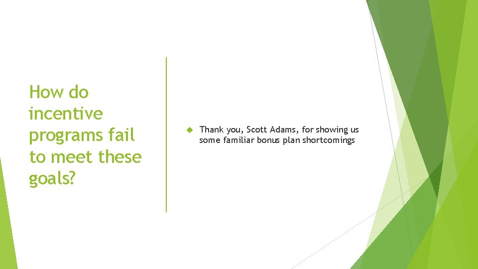 How do incentive programs fail to meet these goals? Thank you, Scott Adams, for How do incentive programs fail to meet these goals? Thank you, Scott Adams, for