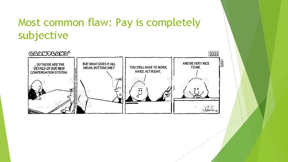 Most common flaw: Pay is completely subjective Most common flaw: Pay is completely subjective