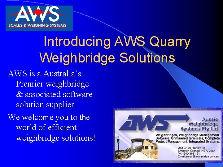 Introducing AWS Quarry Weighbridge Solutions AWS is a Australia’s Premier weighbridge & associated software