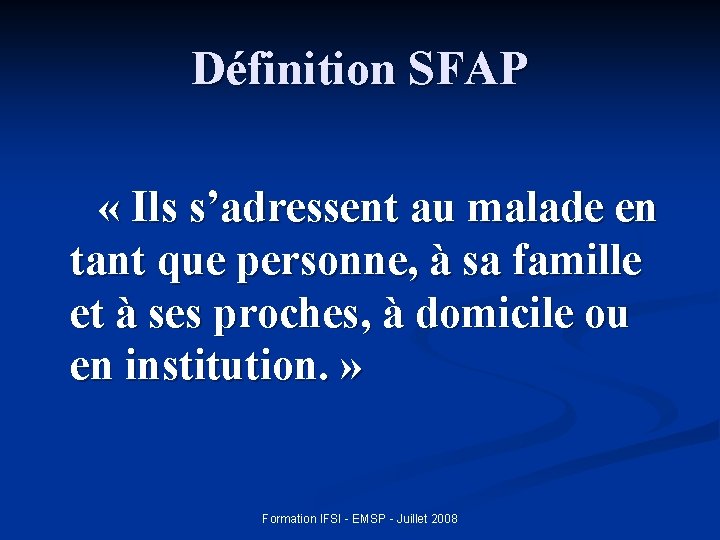 Définition SFAP « Ils s’adressent au malade en tant que personne, à sa famille
