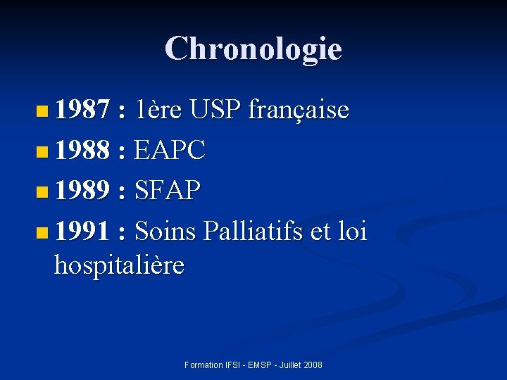 Chronologie n 1987 : 1ère USP française n 1988 : EAPC n 1989 :