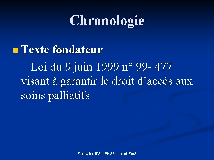 Chronologie n Texte fondateur Loi du 9 juin 1999 n° 99 - 477 visant