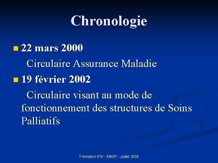 Chronologie n 22 mars 2000 Circulaire Assurance Maladie n 19 février 2002 Circulaire visant