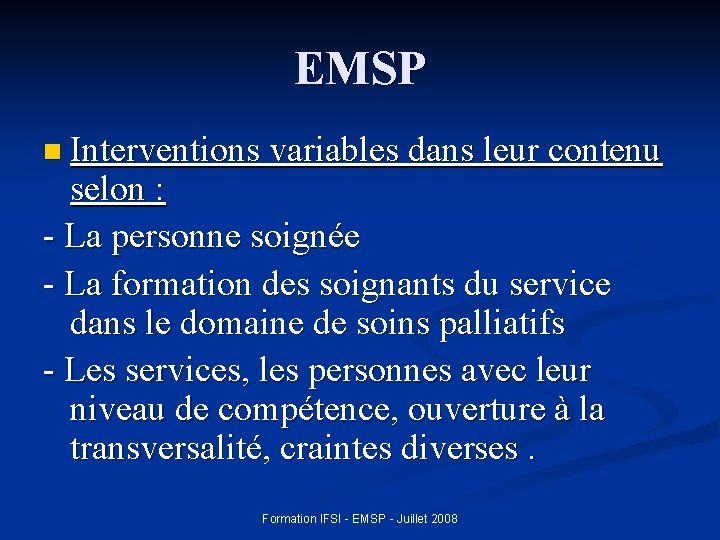 EMSP n Interventions variables dans leur contenu selon : - La personne soignée -