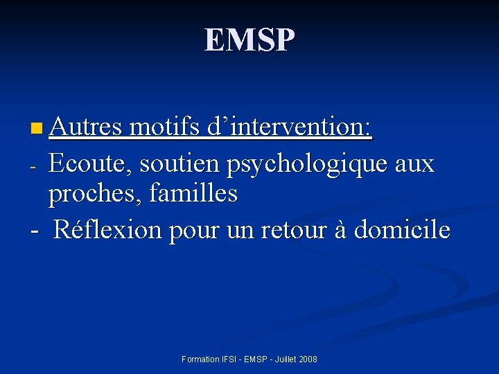 EMSP n Autres motifs d’intervention: Ecoute, soutien psychologique aux proches, familles - Réflexion pour