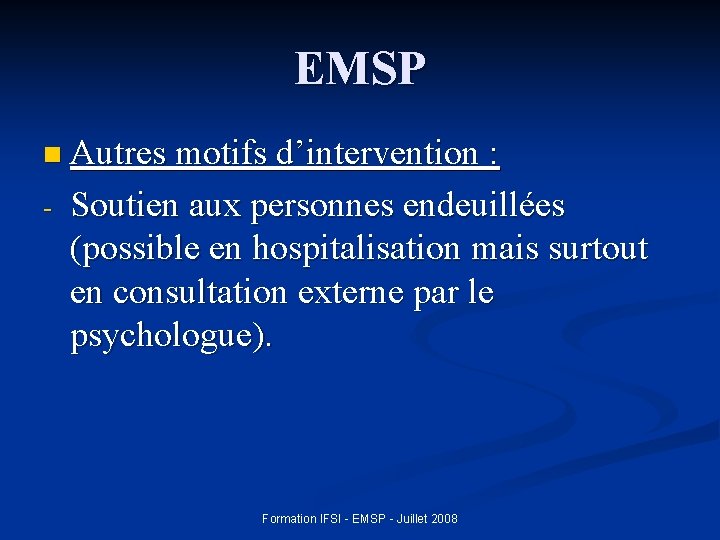 EMSP n Autres motifs d’intervention : - Soutien aux personnes endeuillées (possible en hospitalisation