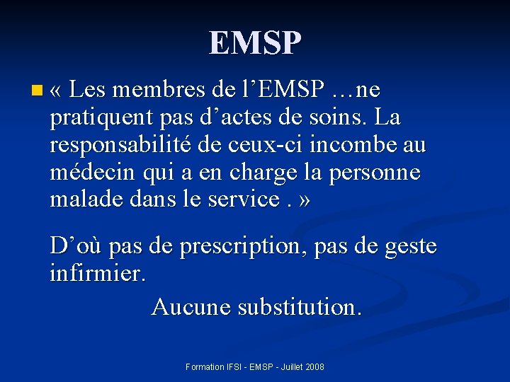 EMSP n « Les membres de l’EMSP …ne pratiquent pas d’actes de soins. La