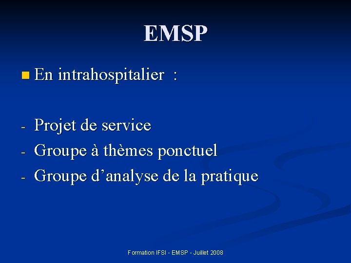 EMSP n En intrahospitalier : - Projet de service Groupe à thèmes ponctuel Groupe
