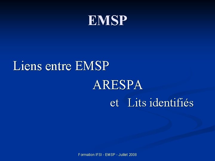 EMSP Liens entre EMSP ARESPA et Lits identifiés Formation IFSI - EMSP - Juillet