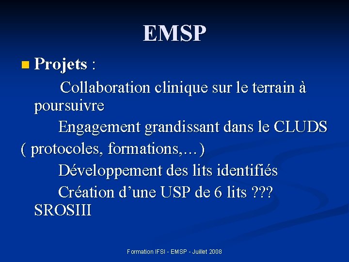 EMSP n Projets : Collaboration clinique sur le terrain à poursuivre Engagement grandissant dans
